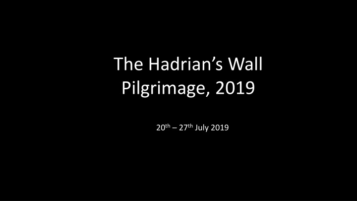 the pilgrimage the hadrian s wall pilgrimage 2019