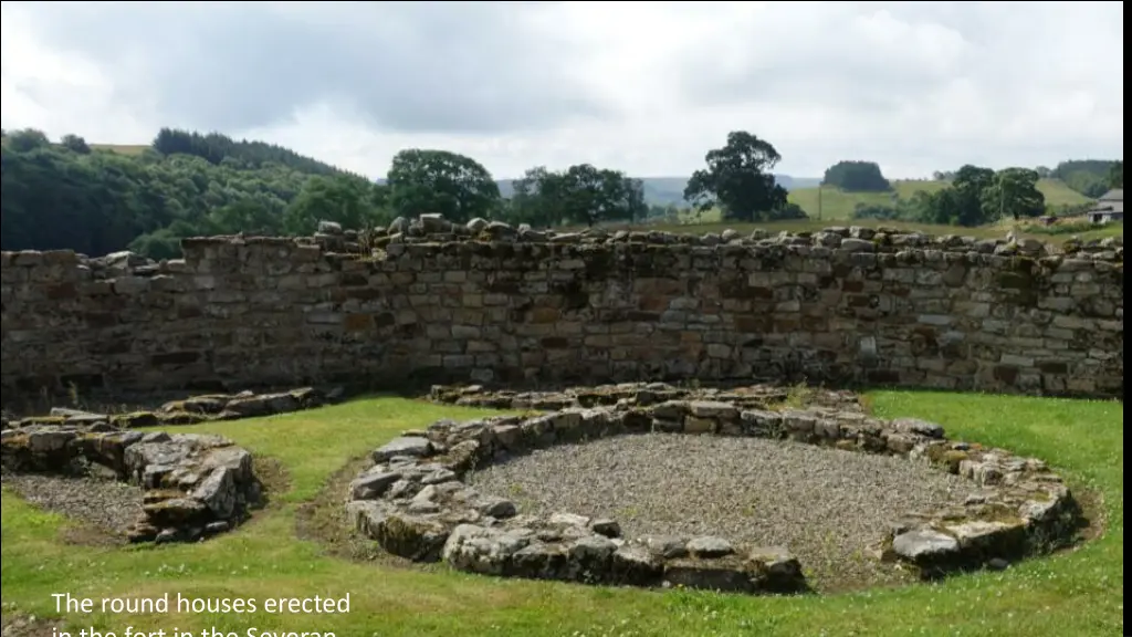 the round houses erected in the fort