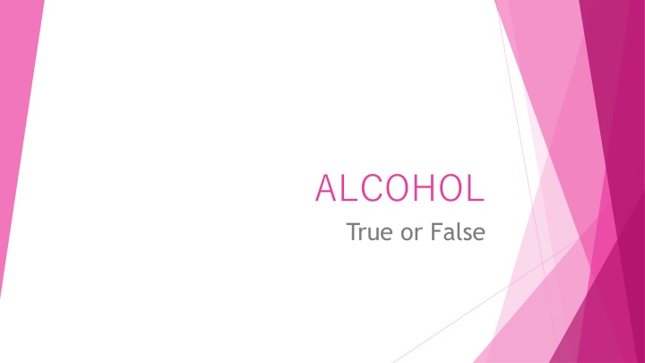 alcohol true or false