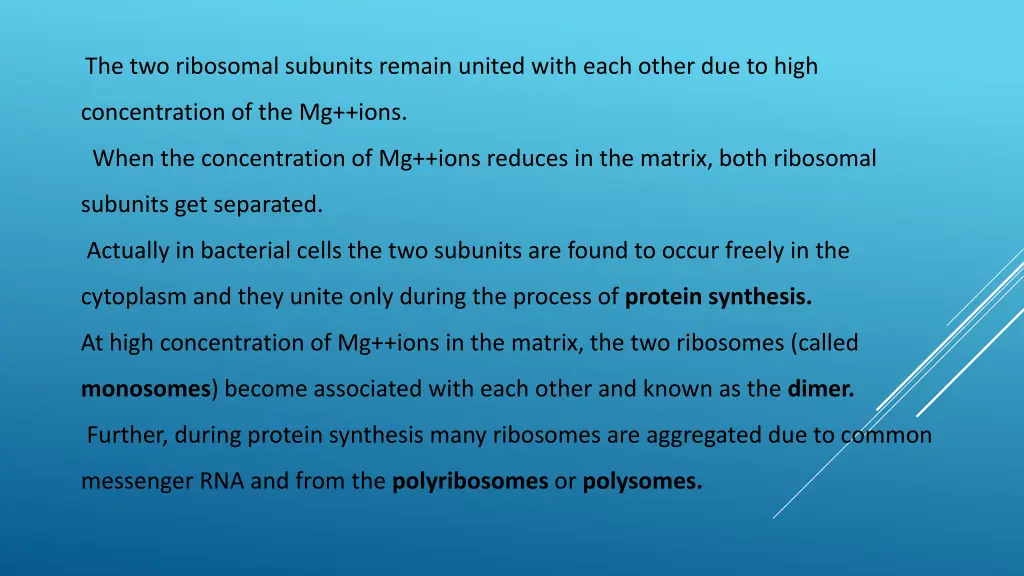 the two ribosomal subunits remain united with