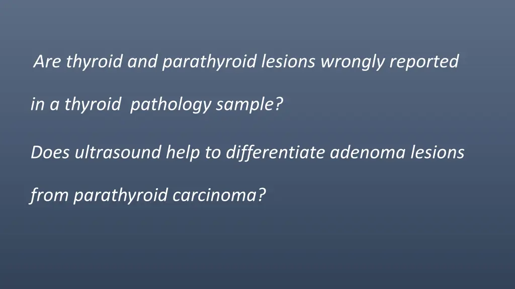 are thyroid and parathyroid lesions wrongly