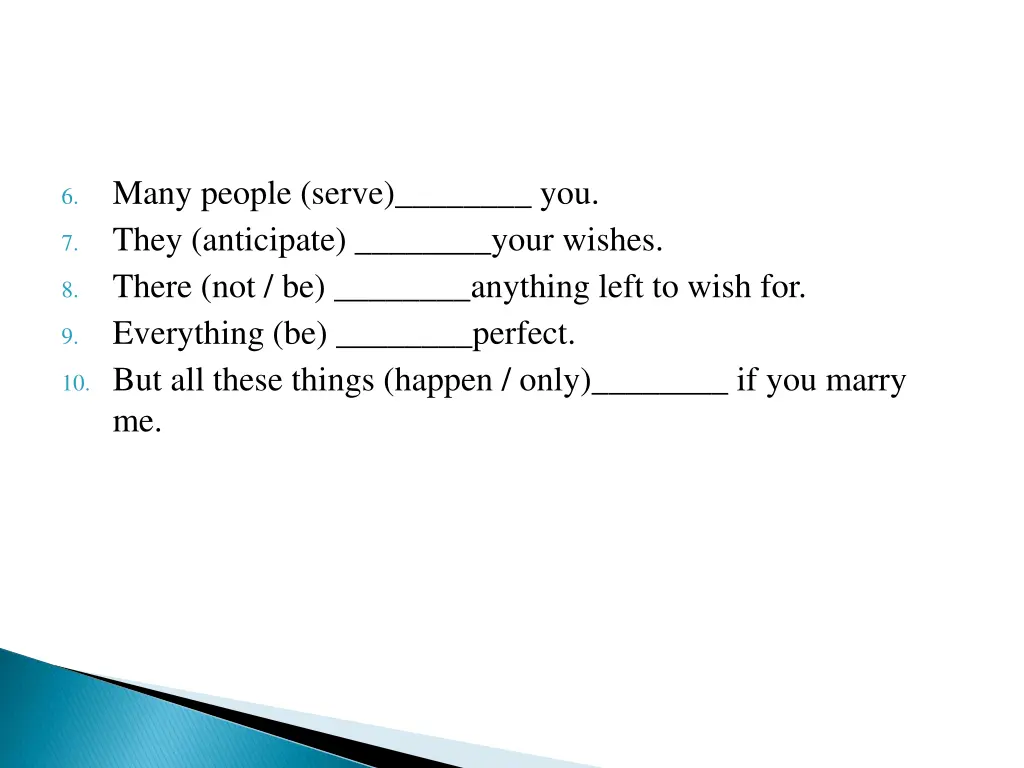 many people serve you they anticipate your wishes