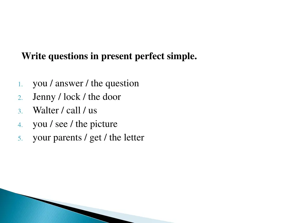 write questions in present perfect simple