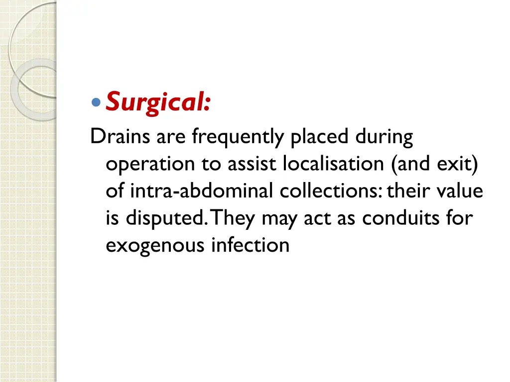 surgical drains are frequently placed during