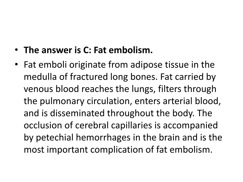 the answer is c fat embolism fat emboli originate