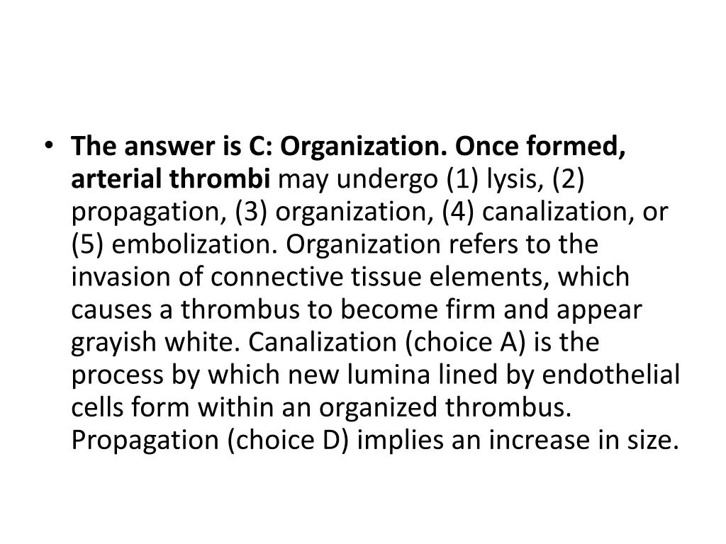 the answer is c organization once formed arterial