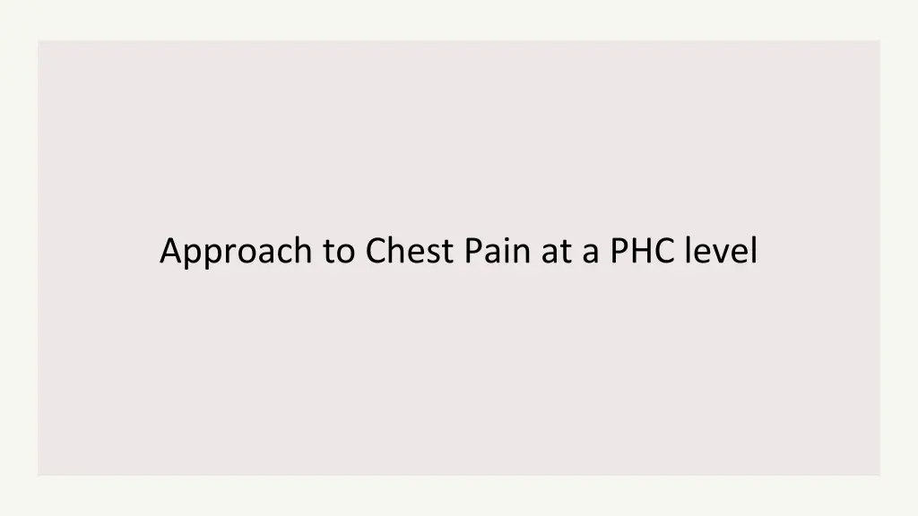 approach to chest pain at a phc level