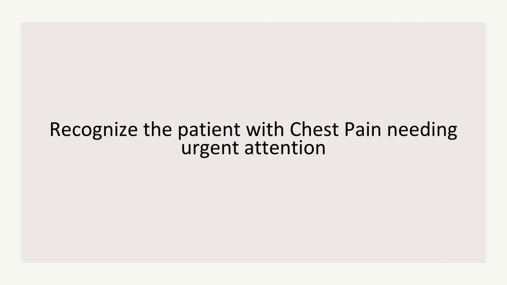 recognize the patient with chest pain needing