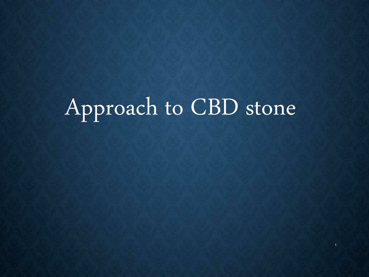 approach to cbd stone