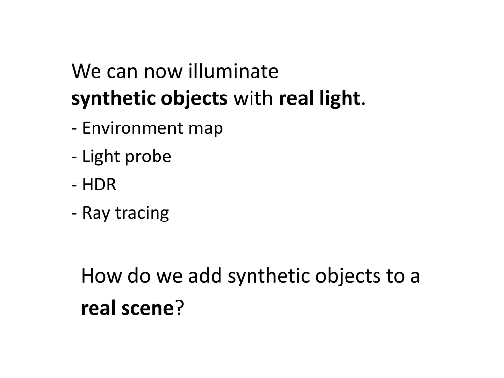 we can now illuminate synthetic objects with real