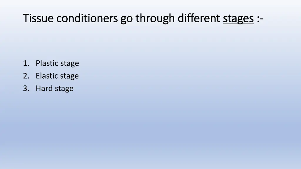 tissue conditioners go through different tissue