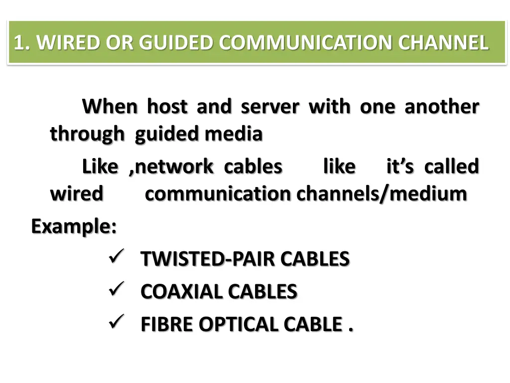 1 wired or guided communication channel