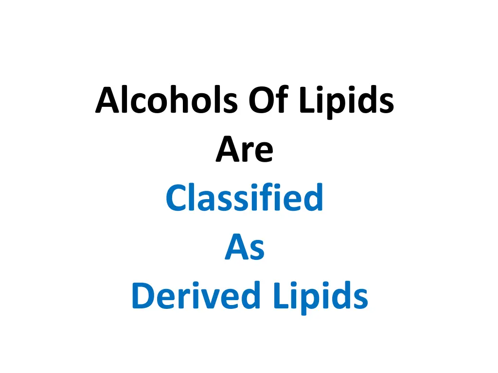 alcohols of lipids are classified as derived