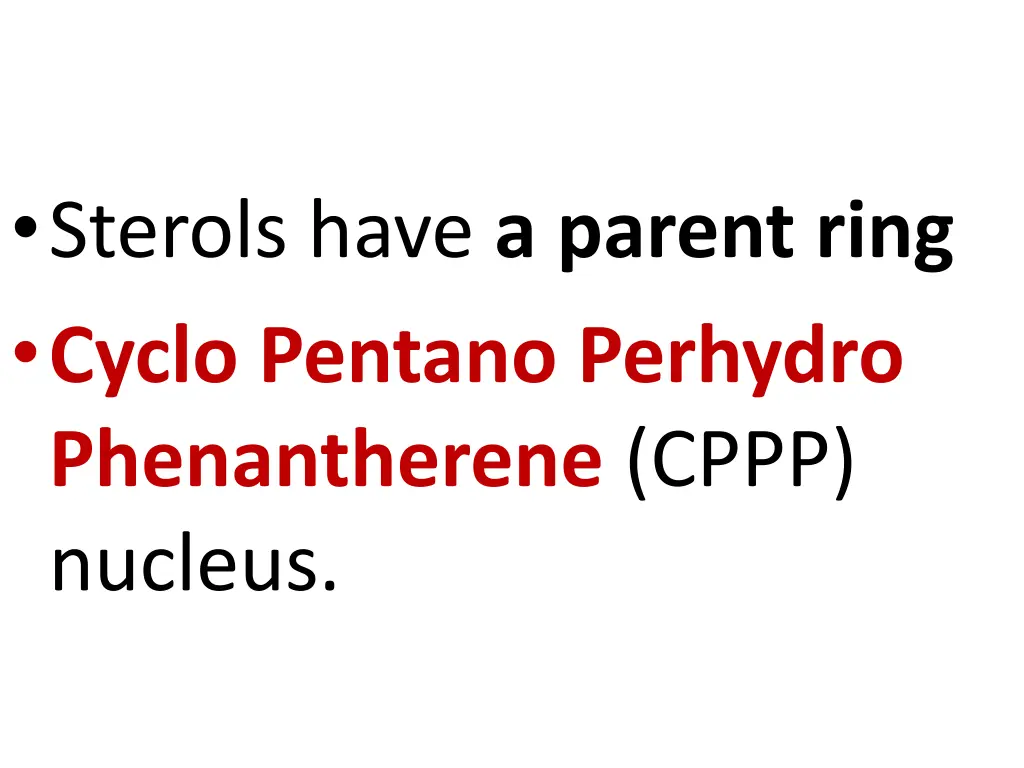 sterols have a parent ring cyclo pentano perhydro