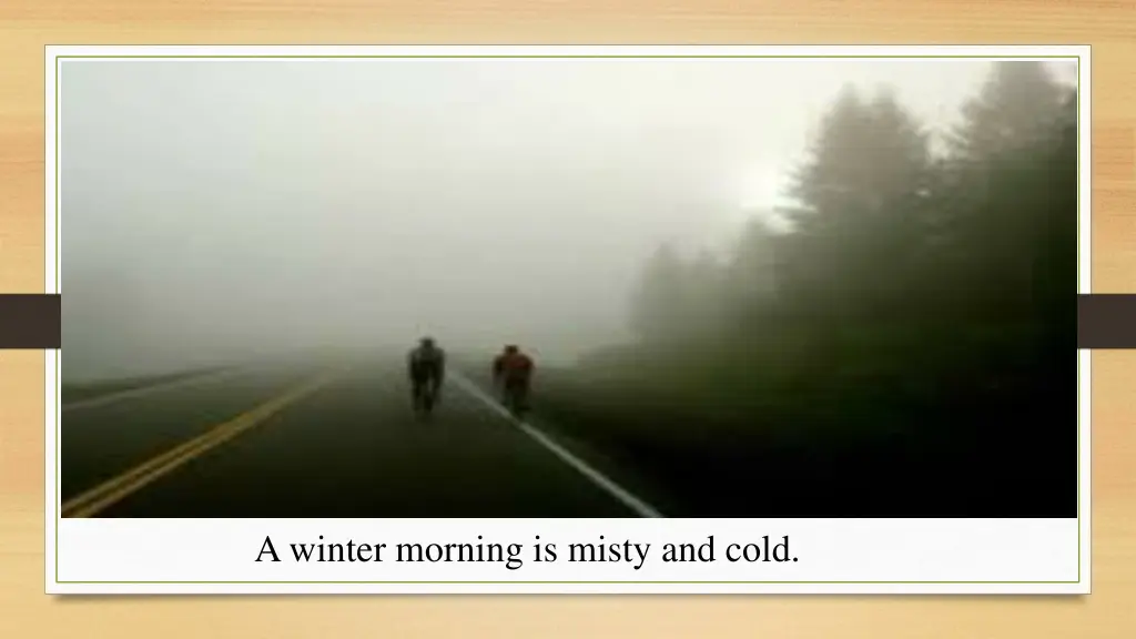 a winter morning is misty and cold