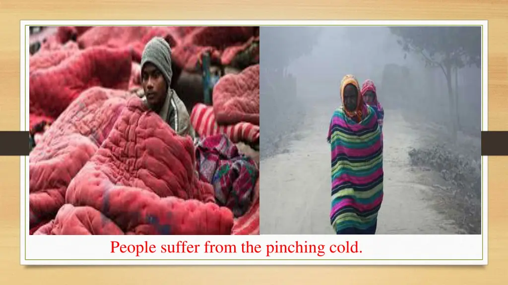 people suffer from the pinching cold