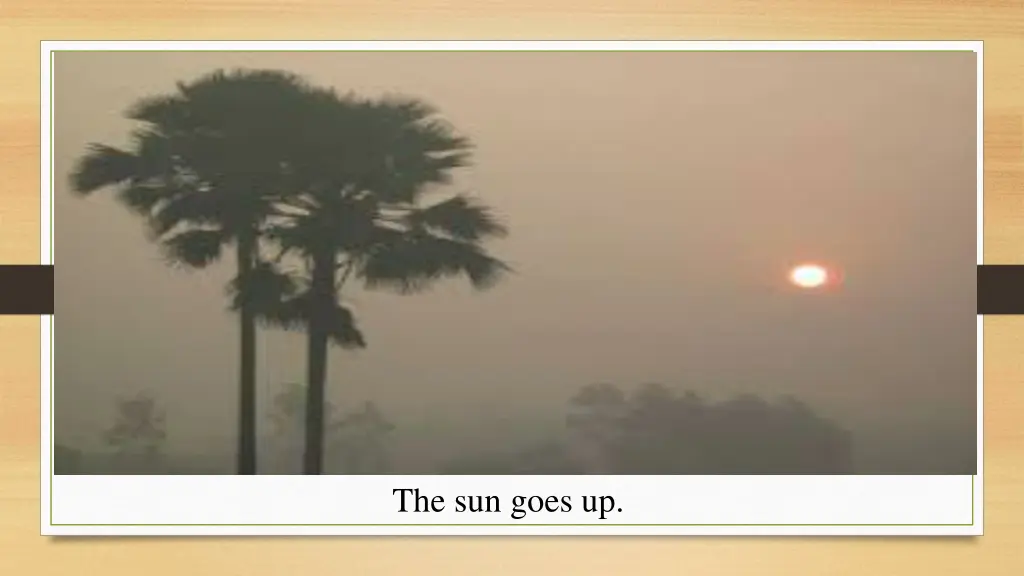 the sun goes up