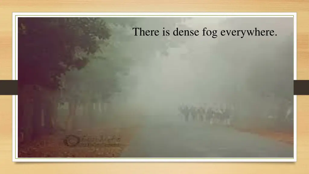 there is dense fog everywhere