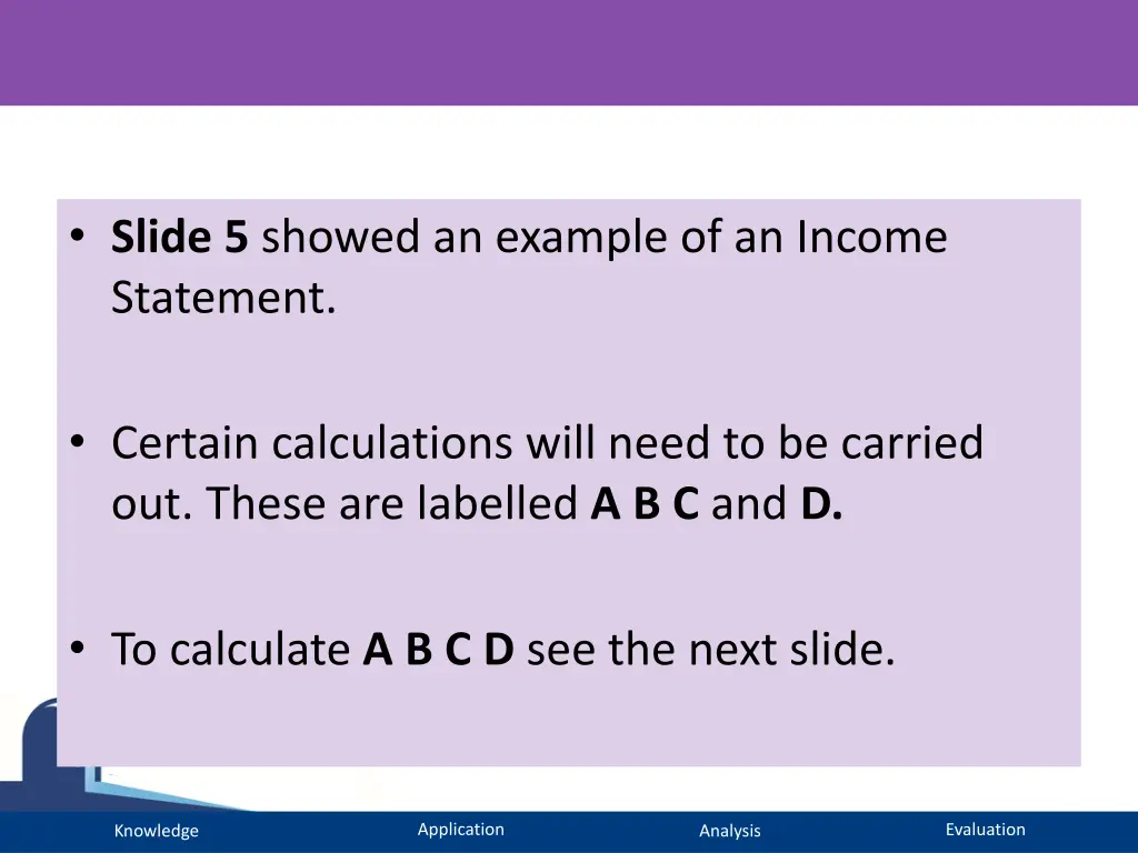 slide 5 showed an example of an income statement