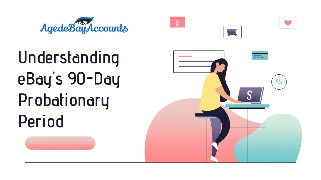 understanding ebay s 90 day probationary period