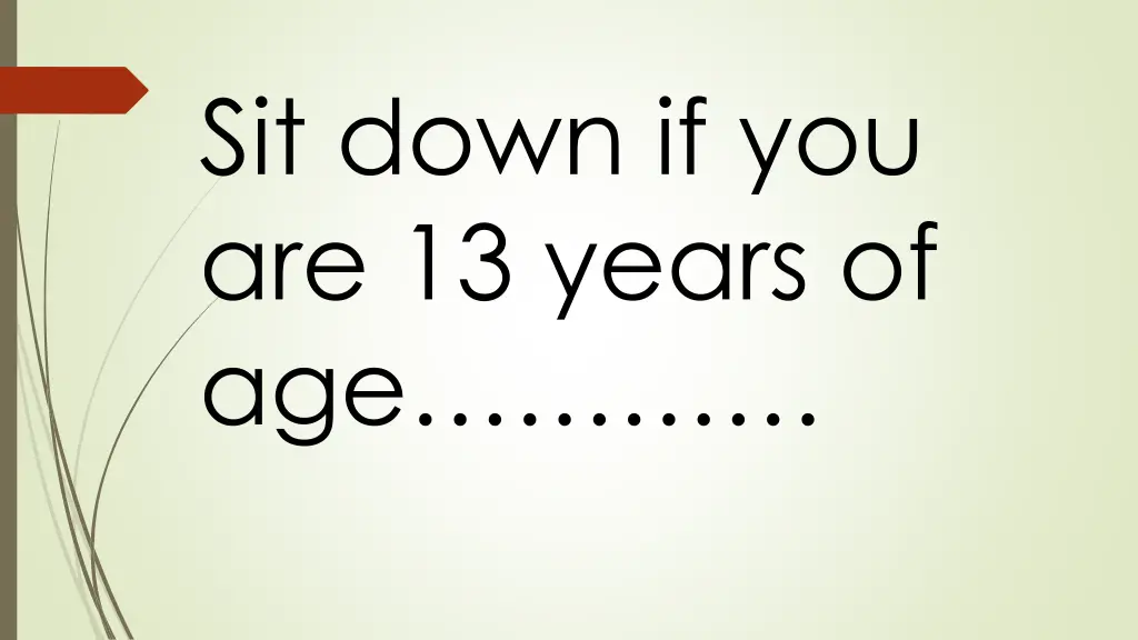 sit down if you are 13 years of age