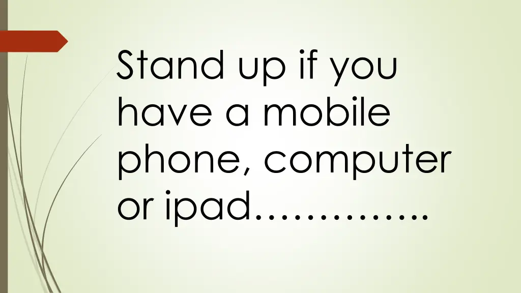 stand up if you have a mobile phone computer