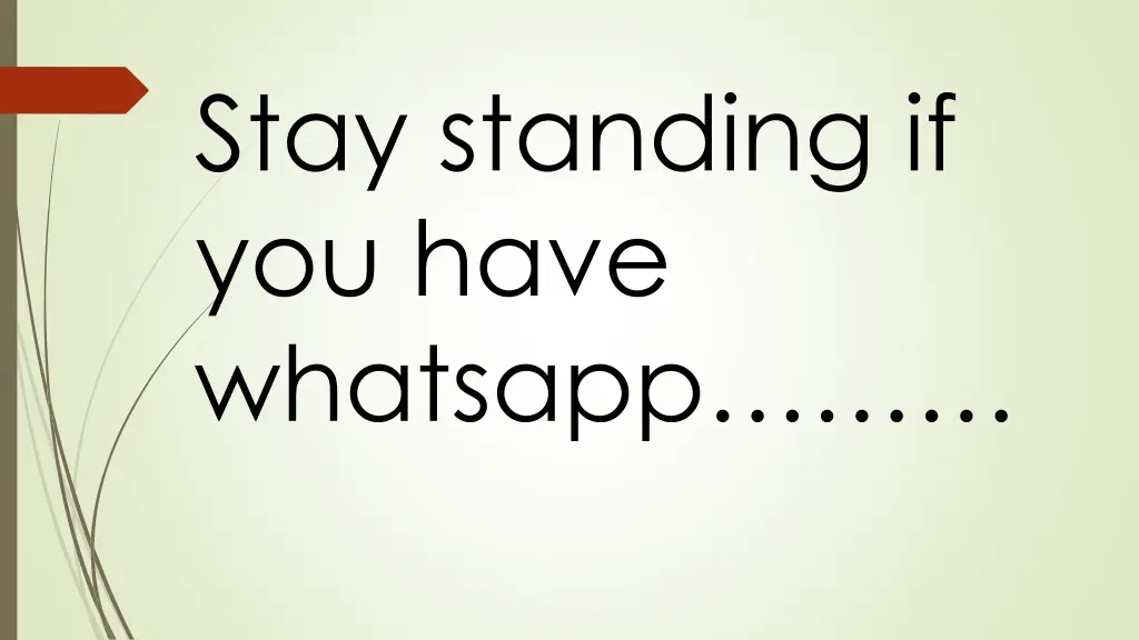 stay standing if you have whatsapp