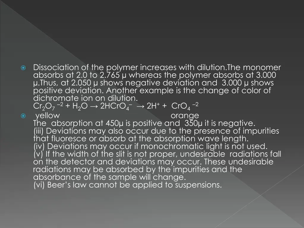 dissociation of the polymer increases with