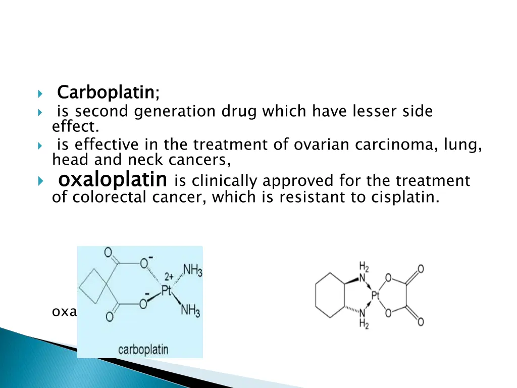 carboplatin is second generation drug which have