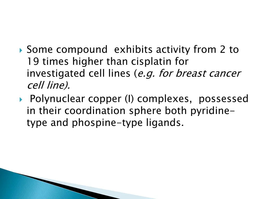 some compound exhibits activity from