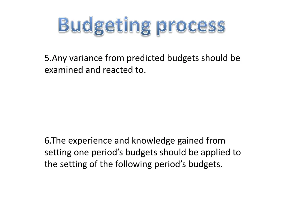 5 any variance from predicted budgets should