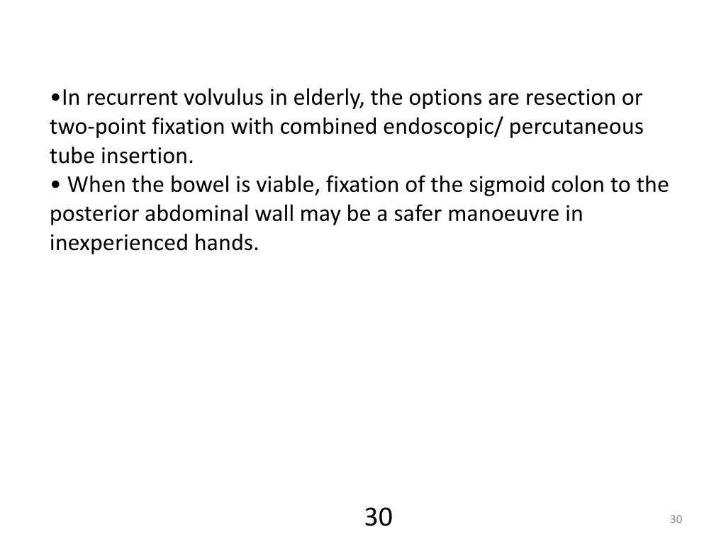 in recurrent volvulus in elderly the options