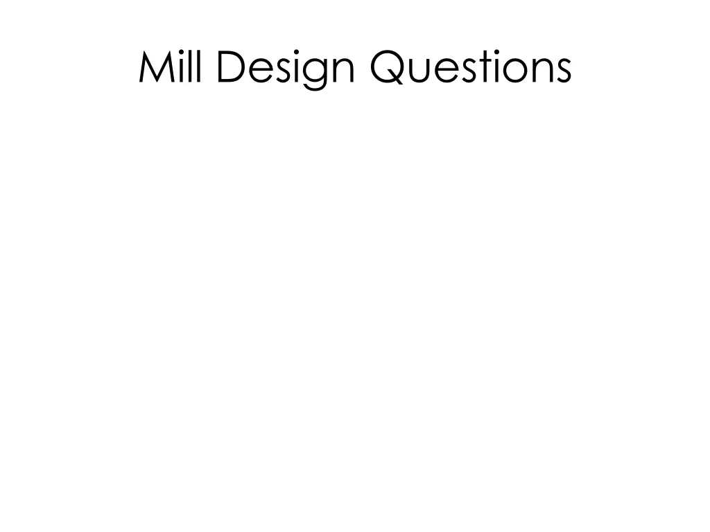 mill design questions