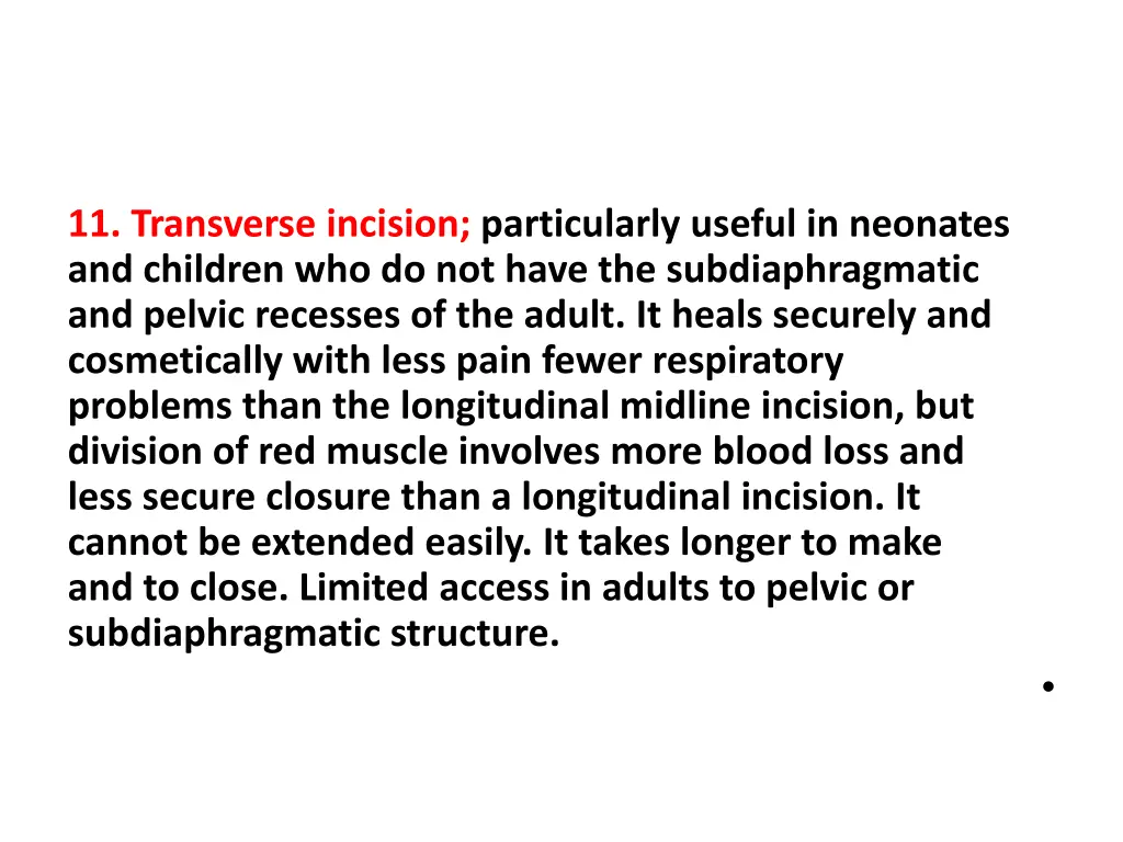 11 transverse incision particularly useful