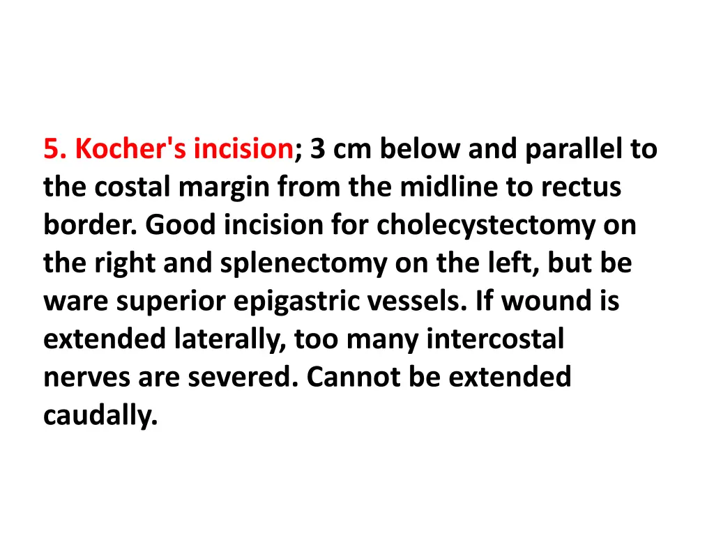 5 kocher s incision 3 cm below and parallel