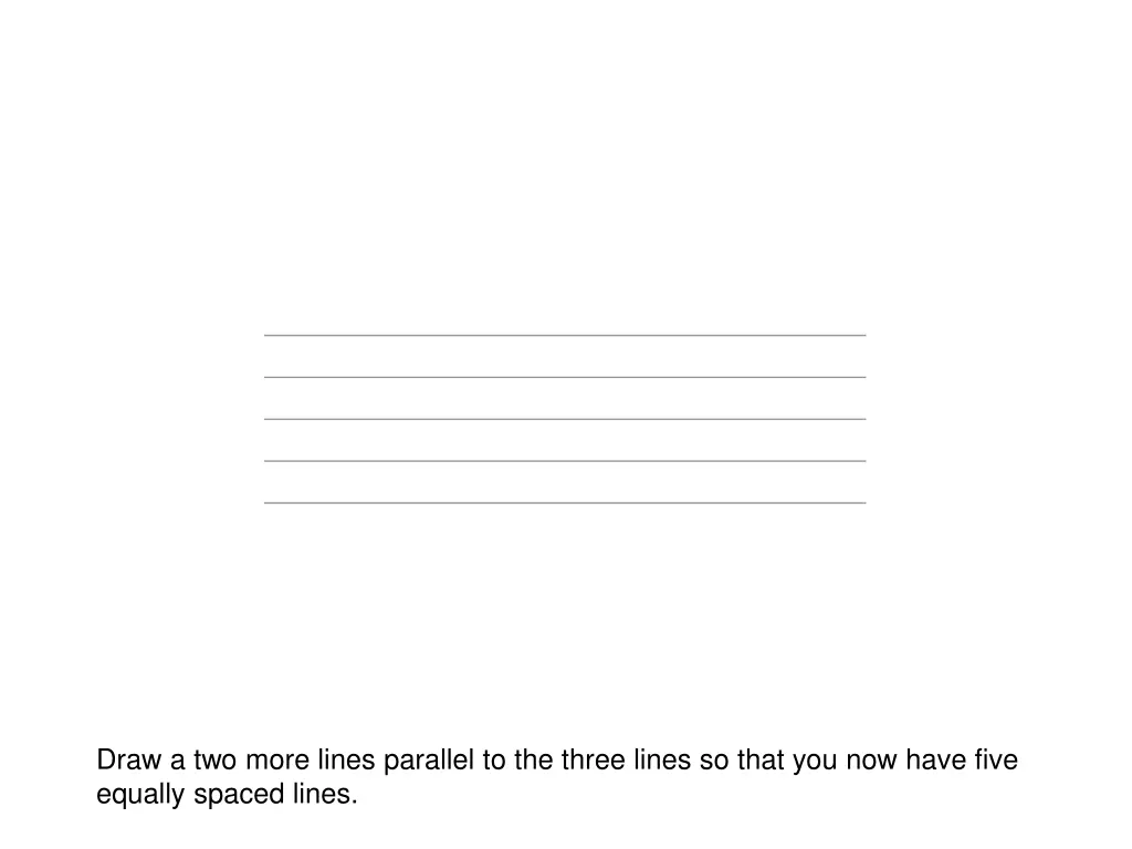 draw a two more lines parallel to the three lines