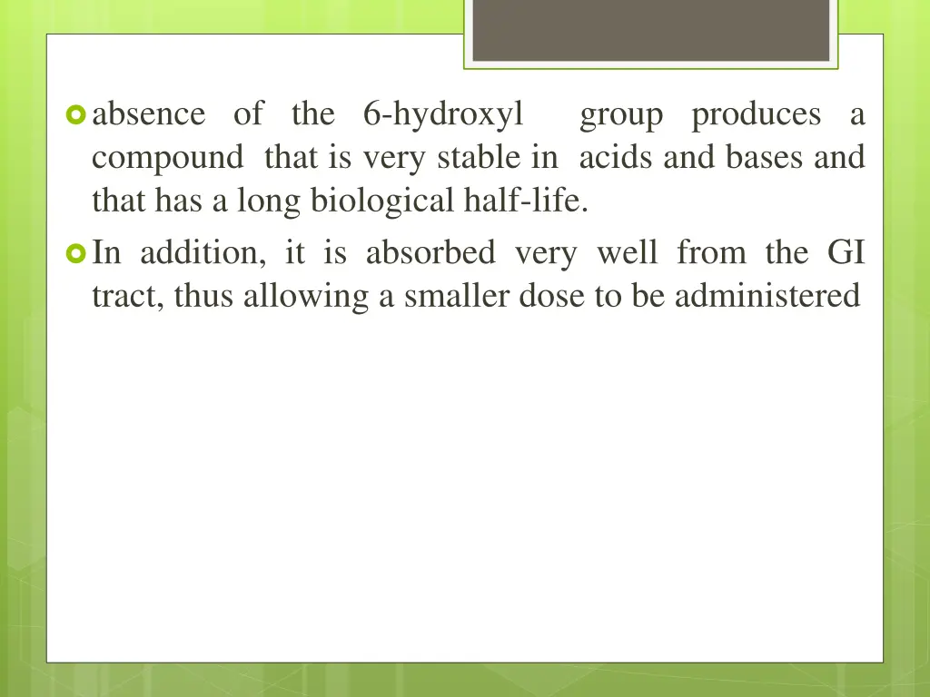 absence of the 6 hydroxyl compound that is very