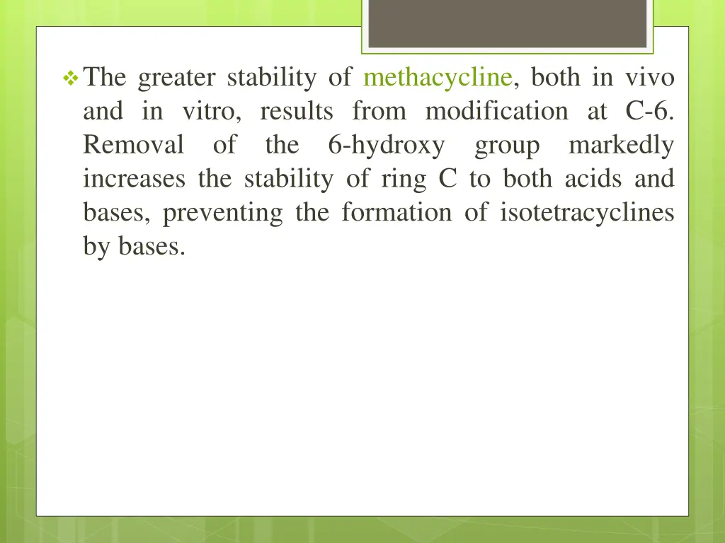 the greater stability of methacycline both