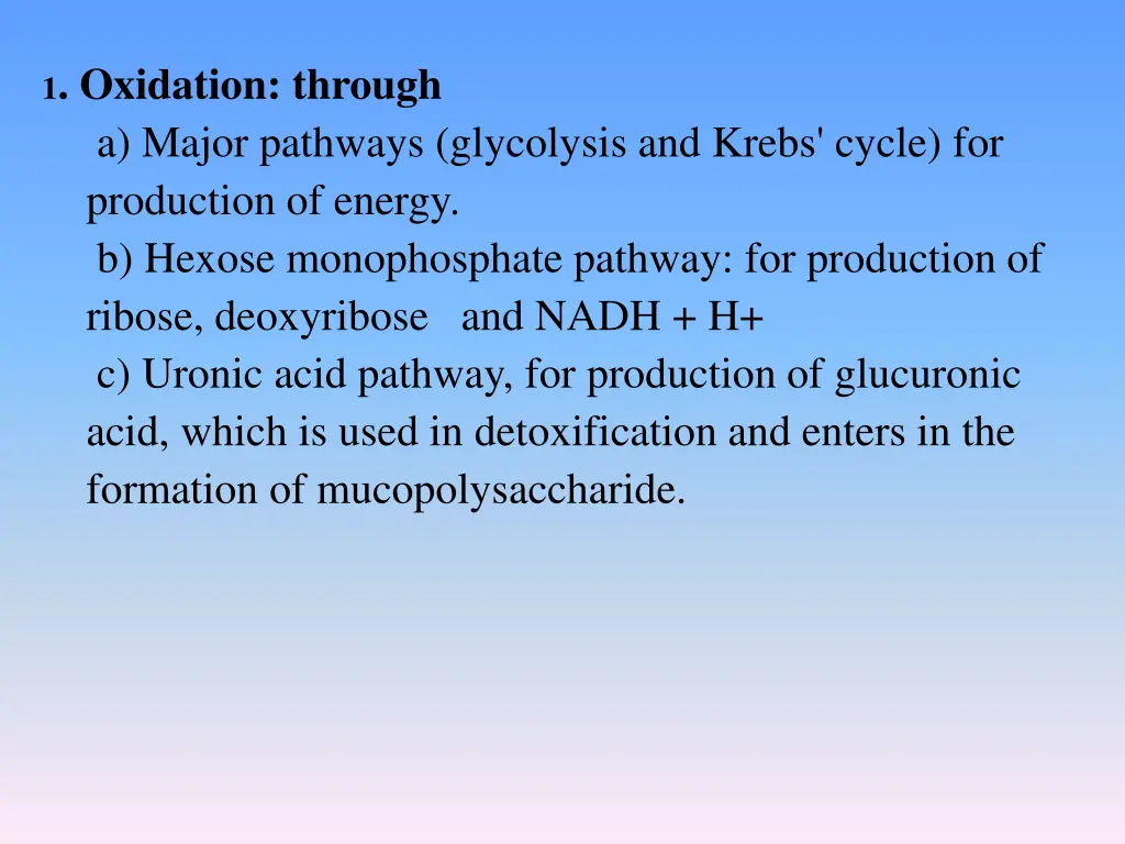 1 oxidation through a major pathways glycolysis