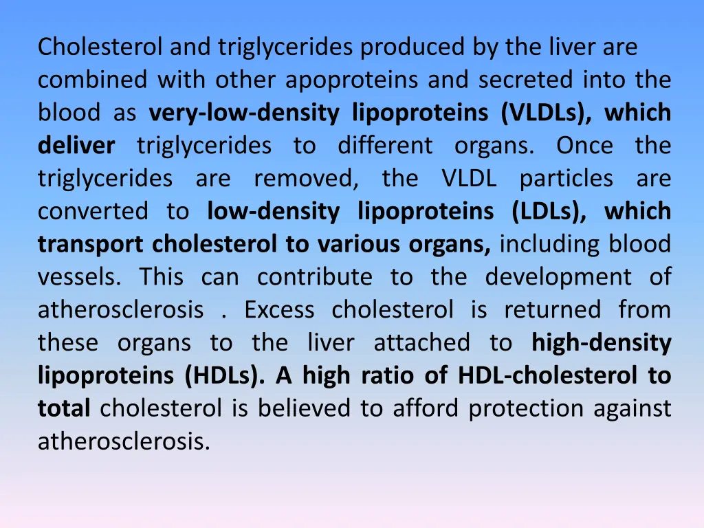 cholesterol and triglycerides produced