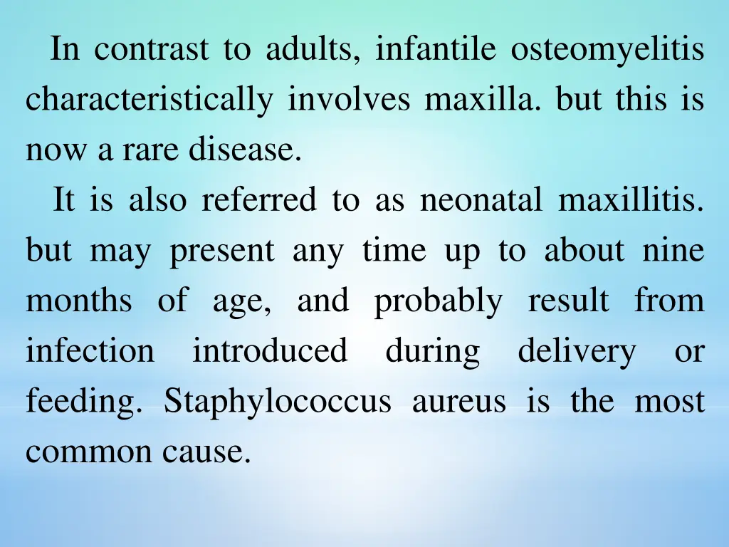 in contrast to adults infantile osteomyelitis