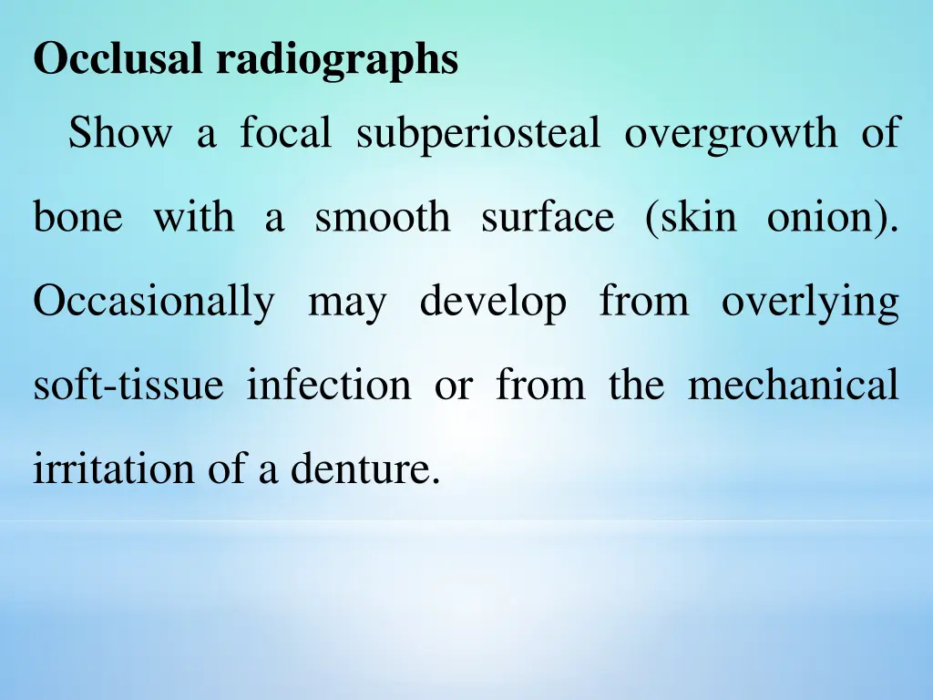 occlusal radiographs show a focal subperiosteal