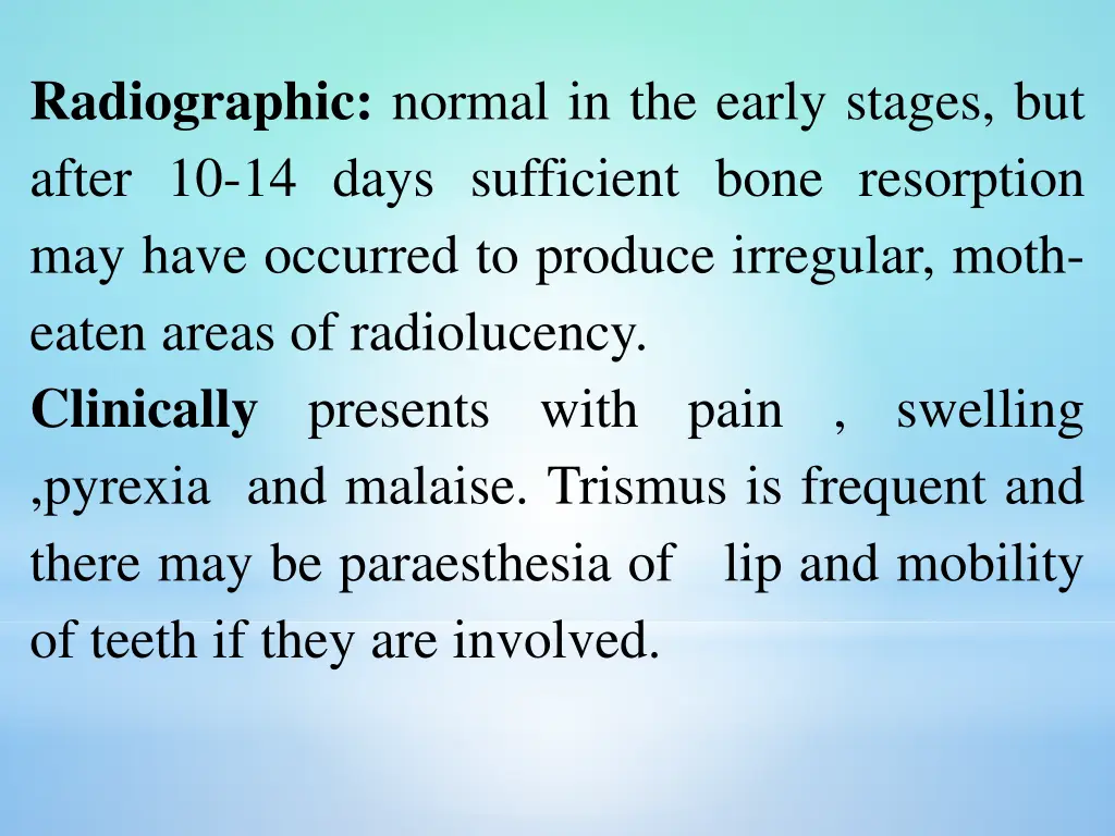 radiographic normal in the early stages but after