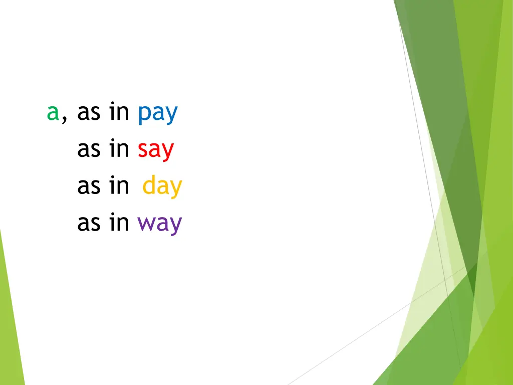 a as in pay as in say as in day as in way