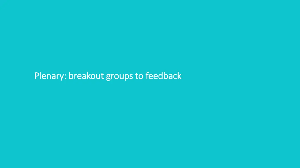 plenary breakout groups to feedback plenary