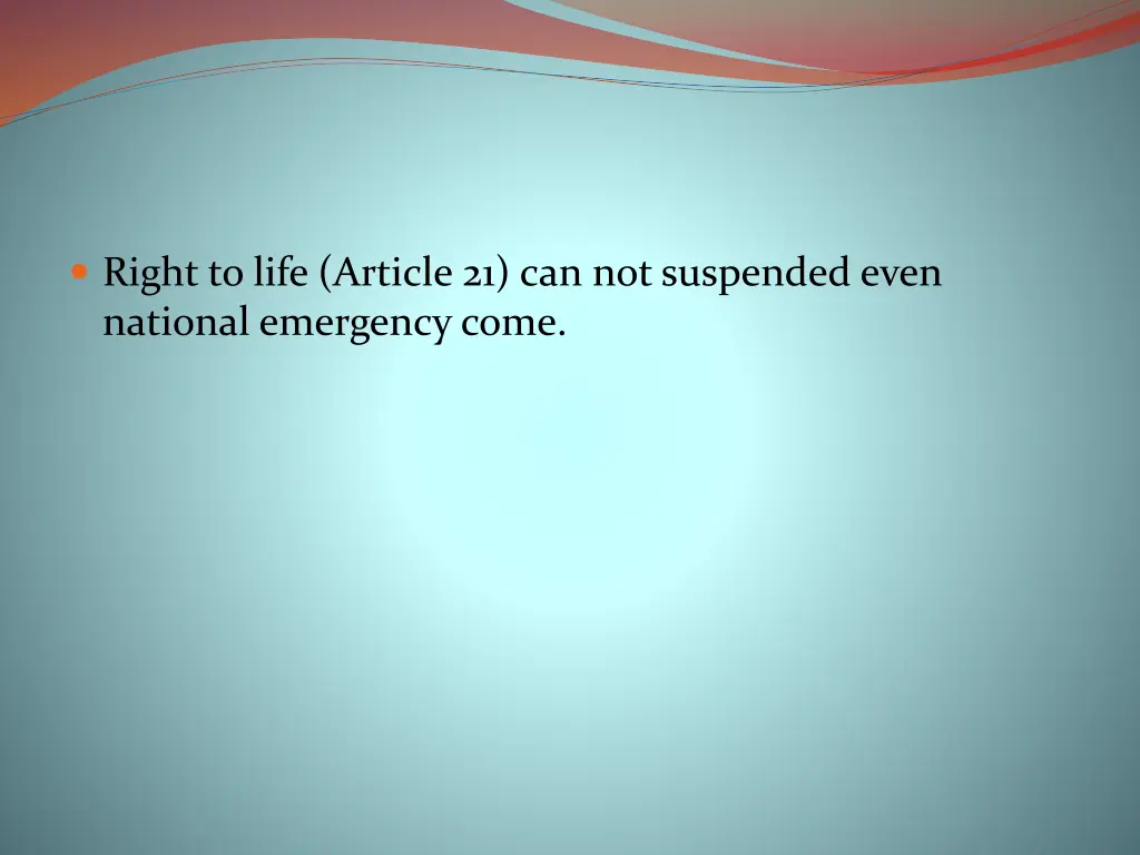 right to life article 21 can not suspended even