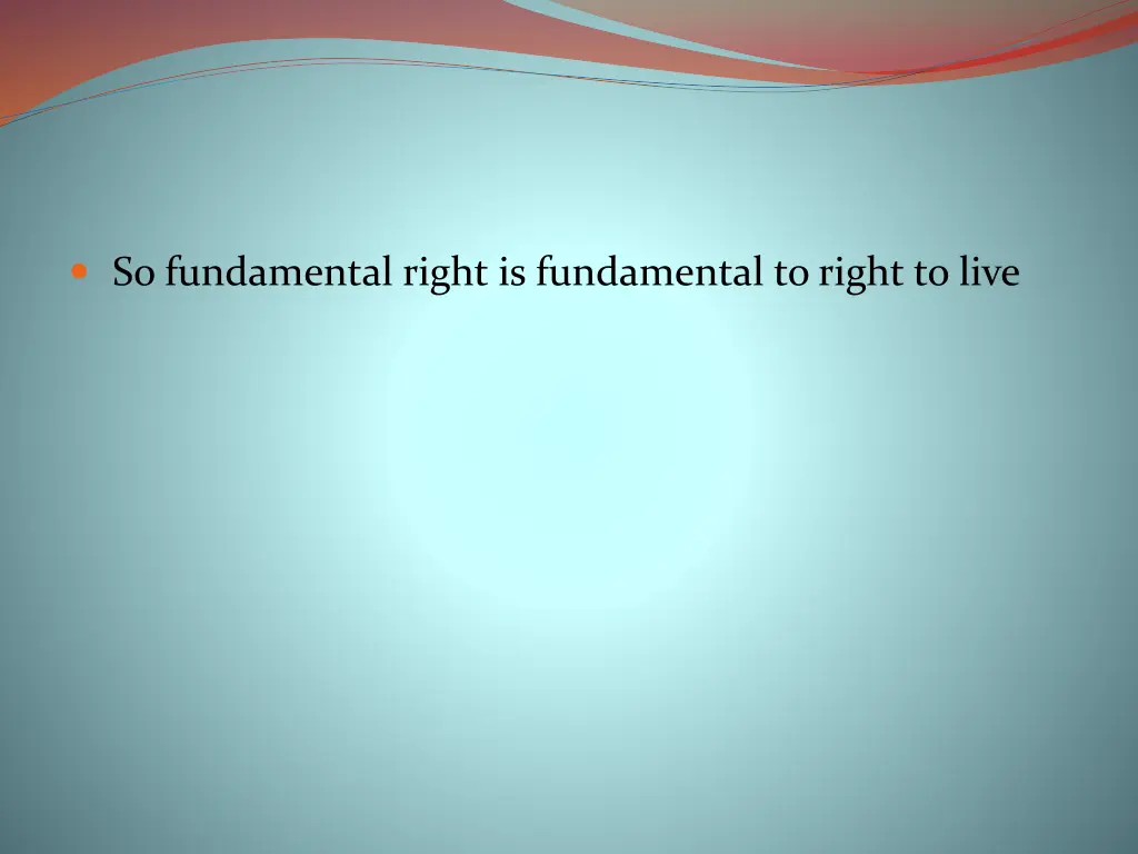 so fundamental right is fundamental to right