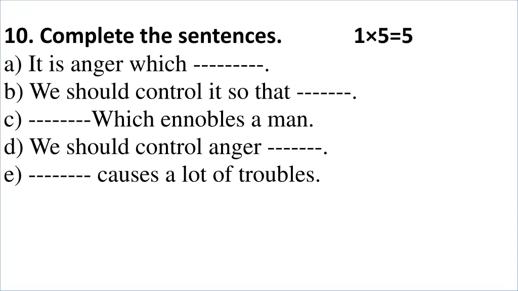 10 complete the sentences a it is anger which