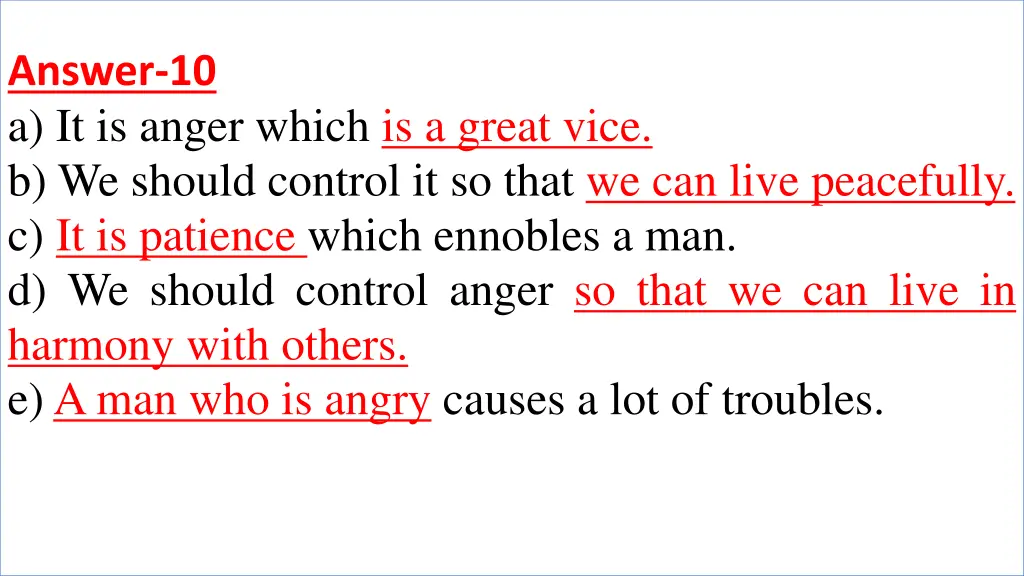 answer 10 a it is anger which is a great vice