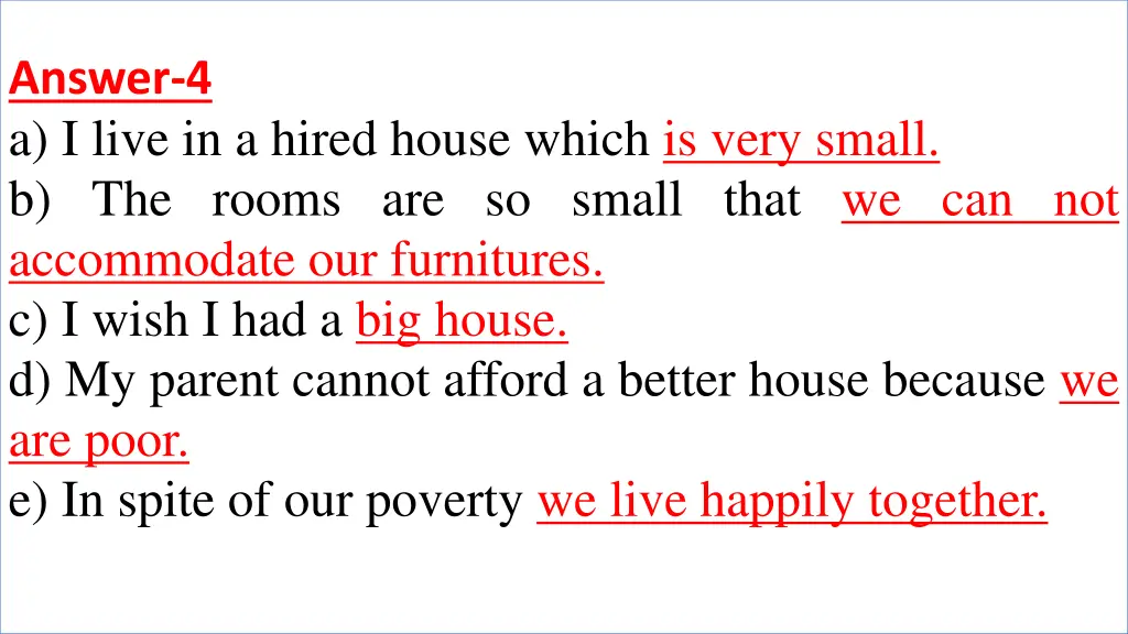 answer 4 a i live in a hired house which is very